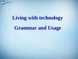 高中英语(Unit1 Living with technology)grammar and uasage课件 新人教版选修7 课件