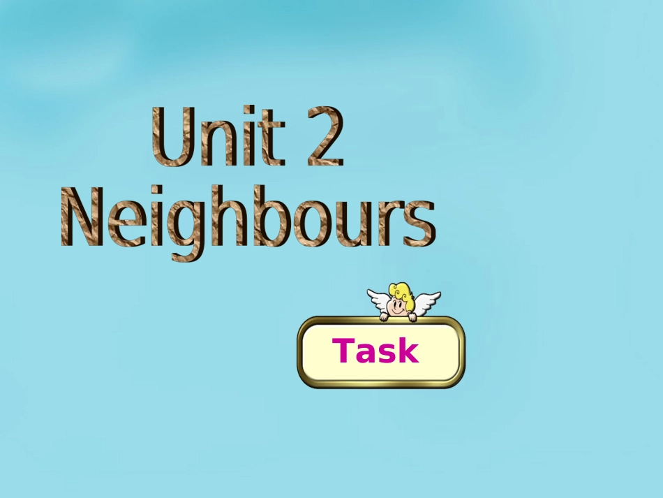 江苏省永丰初级中学七年级英语下册 Unit 2 Neighbours Task课件 (新版)牛津版_第1页