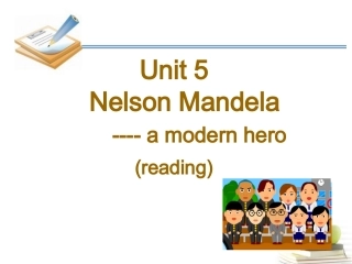 高中英语 Unit5 Nelson Mandela-a modern hero- Reading优质课件 新人教版必修1 课件