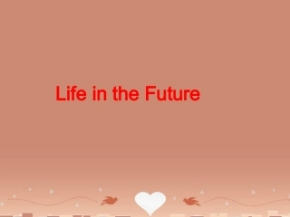 高中英语 Unit 3 Life in the future Reading课件 新人教版必修5 课件