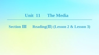 高中英语 Unit 11 The Media Section Ⅲ ReadingⅡ Lesson 2  Lesson 3课件 北师大版必修4 课件