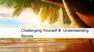 英语 Unit 5 Appreciating Classics Challenging Yourself Ⅲ Understanding Stories课件 重庆大学版选修6
