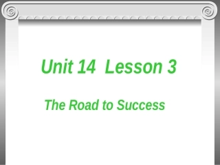 高中英语Unit 14 Lesson 3 The Road To Success课件2 北师大版 必修5 课件