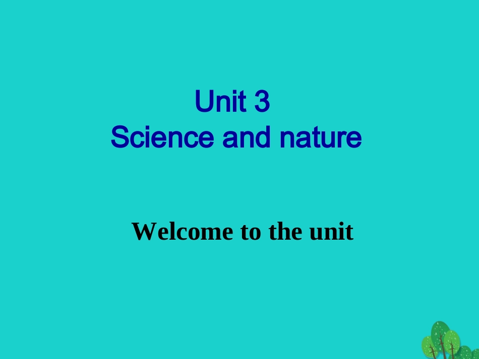 英语 Unit 3 Science and nature Welcome to the unit课件 牛津版必修5 课件_第1页