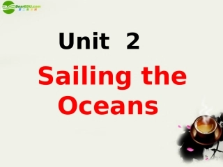 高中英语 Unit2(Sailing the Oceans)课件5 新人教版选修9 课件