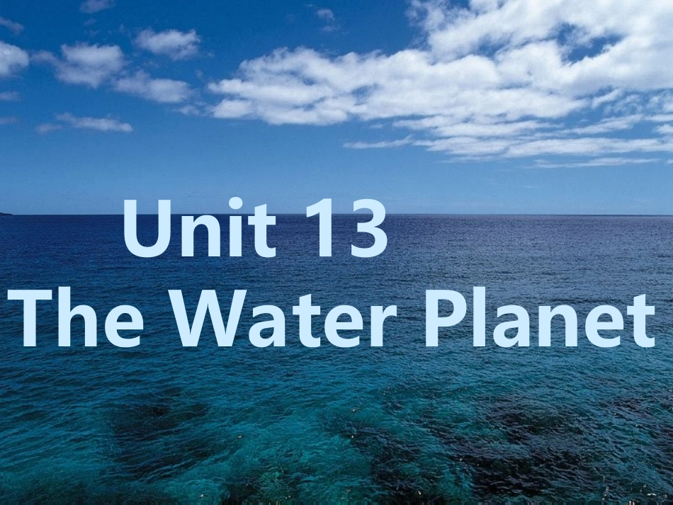 高二英语Unit13 The Water Planet warming up listening and speaking课件_第1页