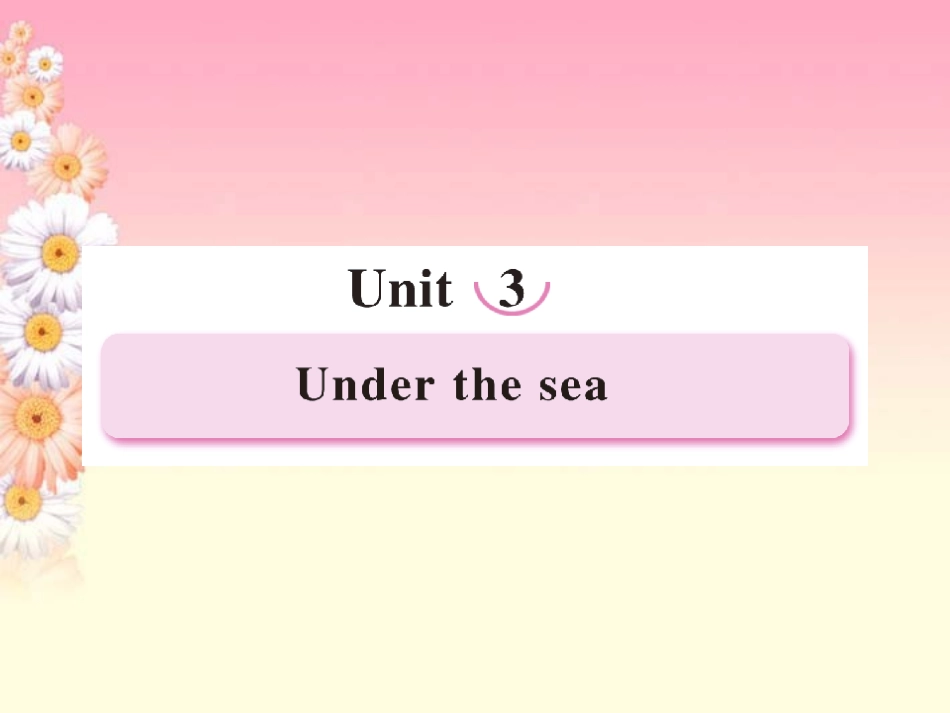 高中英语 Unit3 Under the sea 第1课时 Warming up课件 新人教版选修7 课件_第1页