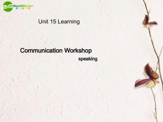 高中英语 Unit 15 Communication Workshop课件 北师大版选修5 课件