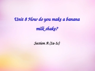 秋八年级英语上册 Unit 8 How do you make a banana milk shake Section A(1a 1c)课件 (新版)人教新目标版 课件