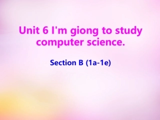 秋八年级英语上册 Unit 6 I'm going to study computer science Section B(1a 1e)课件 (新版)人教新目标版 课件