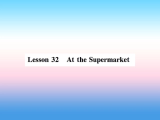 秋七年级英语上册 Unit 6 Let s Go Lesson 32 At the Supermarket课件 (新版)冀教版 课件