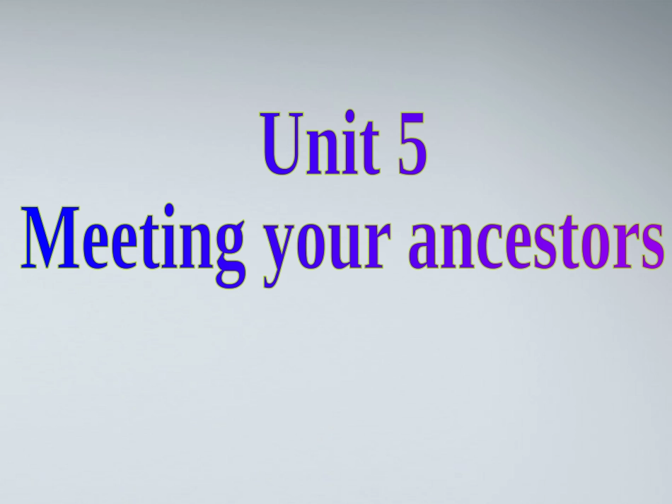 高中英语 U5 meeting your ancestors课件 新人教版选修8 课件_第1页