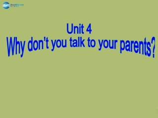 春八年级英语下册 Unit 4 Why don't you talk to your parents Section B课件 (新版)人教新目标版 课件