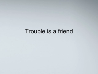 高考英语 Trouble is a friend课件