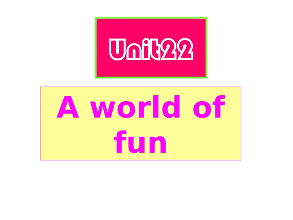 高一英语：Unit 22 A world of fun 课件人教版 课件_第2页