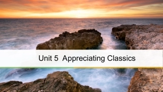 英语 Unit 5 Appreciating Classics Period Two Integrating Skills  Further Reading课件 重庆大学版选修6