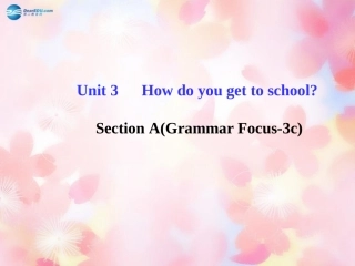 版七年级英语下册 Unit 3 How do you get to schoolSection A(Grammar Focus-3c)课件 (新版)人教新目标版 课件