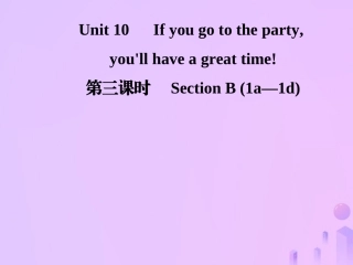 秋八年级英语上册 Unit 10 If you go to the party，you ll have a great time(第3课时)Section B(1a 1d)导学课件 (新版)人教新目标版 课件