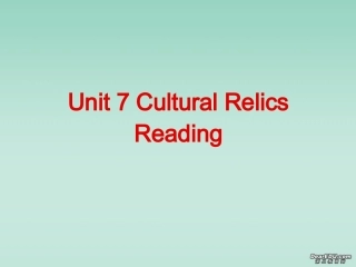 高一英语Unit7 Cultural Relicsreading课件 新课标 人教版 课件