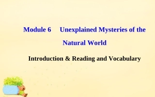 高中英语 Module 6 Unexplained Mysteries of the Natural World Introduction  Reading and Vocabulary课件 外研版必修4 课件