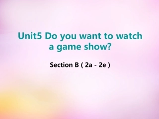 秋八年级英语上册 Unit 5 Do you want to watch a game show Section B(2a 2e)课件 (新版)人教新目标版 课件