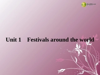 高中英语 Unit 1 Festivals around the world Section Ⅰ 课件