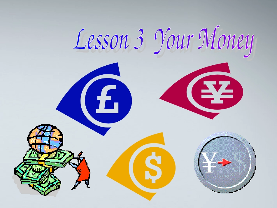 高中英语 Unit10 Lesson3 Your money课件 北师大版必修4 课件_第1页