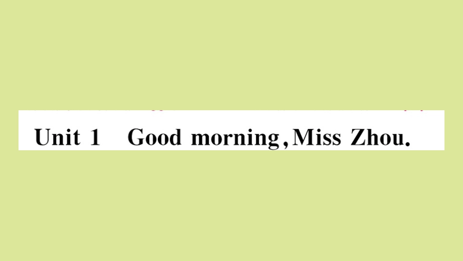 语上册 Starter Module 1 My teacher and my friends Unit 1 Good morning.Miss Zhou作业课件 (新版)外研版 课件_第1页