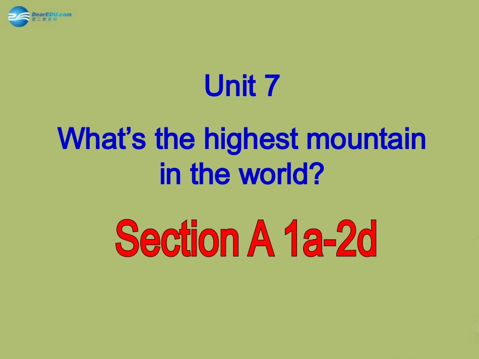 春八年级英语下册 Unit 7 What`s the highest mountain in the world课件2 (新版)人教新目标版 课件_第1页