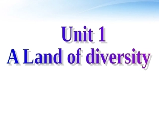 高中英语 U1 a land of diversity课件 新人教版选修8 课件