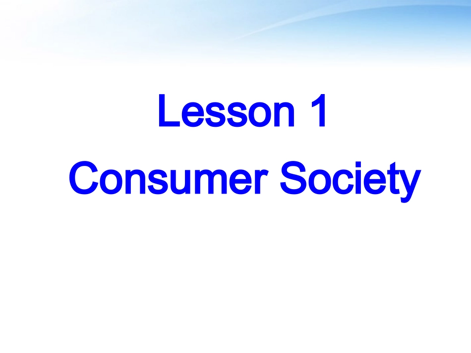 高中英语 Unit 24 Lesson 1 Consumer Society 课件 北师大版选修8 课件_第1页