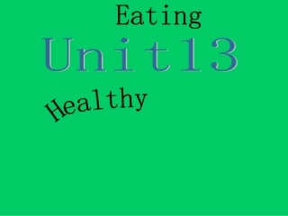 高一英语Unit13 Healthy Eating 课件