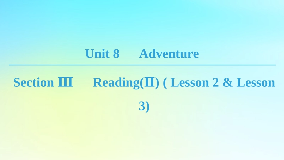 高中英语 Unit 8 Adventure Section Ⅲ ReadingⅡ  Lesson 2  Lesson 3课件 北师大版必修3 课件_第1页
