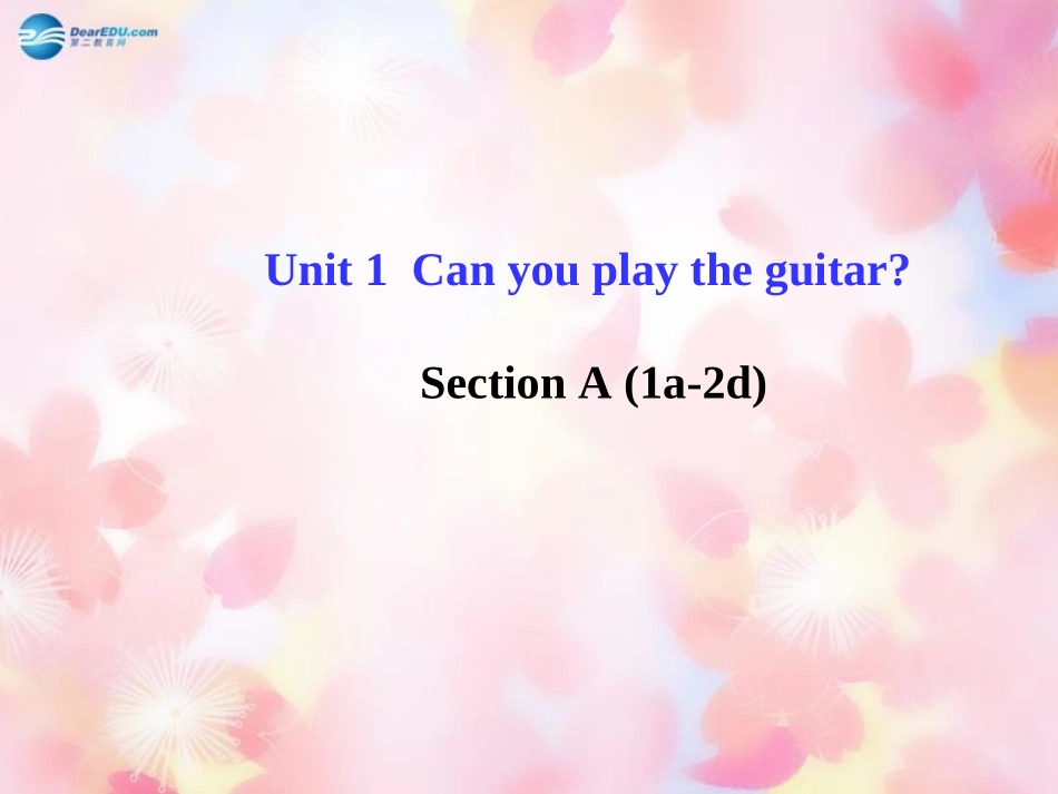 版七年级英语下册 Unit 1 Can you play the guitar Section A(1a-2d)课件 (新版)人教新目标版 课件_第1页