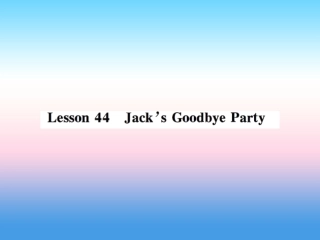 秋七年级英语上册 Unit 8 Countries around the World Lesson 44 Jack s Goodbye Party课件 (新版)冀教版 课件
