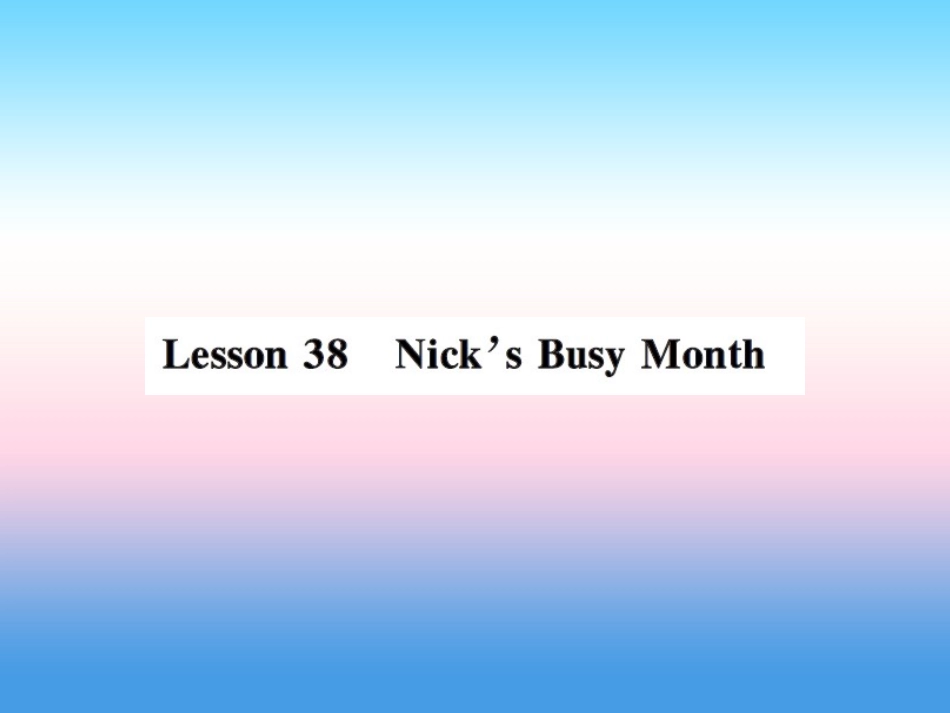 秋七年级英语上册 Unit 7 Days and Months Lesson 38 Nick s Busy Month课件 (新版)冀教版 课件_第1页