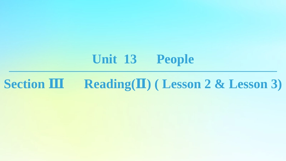 高中英语 Unit 13 People Section Ⅲ ReadingⅡ  Lesson 2  Lesson 3课件 北师大版必修5 课件_第1页