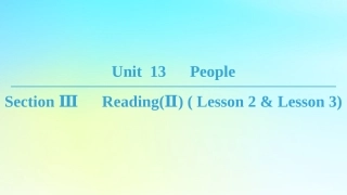 高中英语 Unit 13 People Section Ⅲ ReadingⅡ  Lesson 2  Lesson 3课件 北师大版必修5 课件