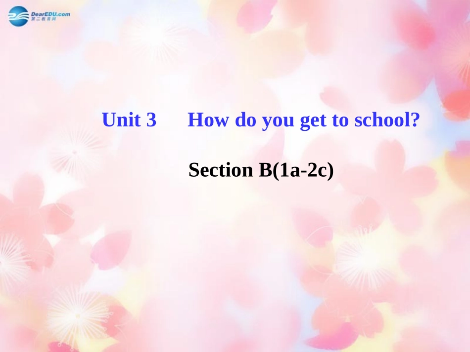 版七年级英语下册 Unit 3 How do you get to schoolSection B(1a-2c)课件 (新版)人教新目标版 课件_第1页