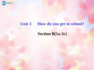 版七年级英语下册 Unit 3 How do you get to schoolSection B(1a-2c)课件 (新版)人教新目标版 课件