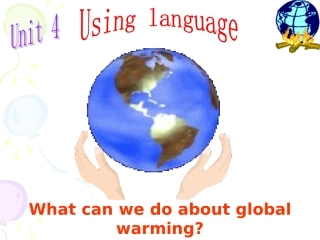 高中英语Unit 4 Global warming--using language课件 新课标 人教版 必修6 课件