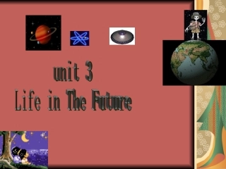 高中英语：unit3(Life in the Future)课件2新人教版必修5 课件