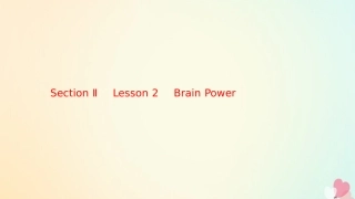 英语 Unit 21 Human Biology Section Ⅱ Lesson 2 Brain Power课件 北师大版选修7 课件