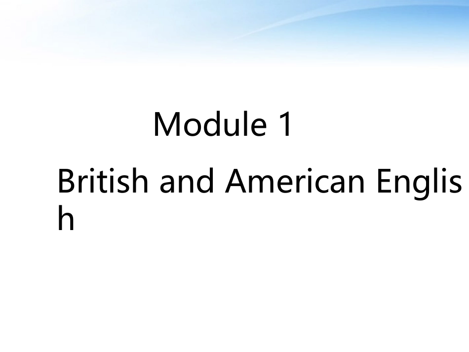 高中英语 Module1(British and American English)课件(1) 外研版必修5 课件_第1页