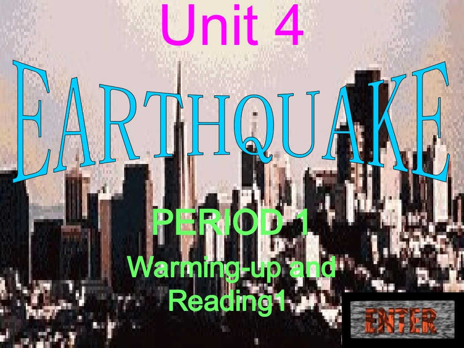 高中英语 Unit4 Earthquakes- Warming up and Reading1优质课件 新人教版必修1 课件_第1页