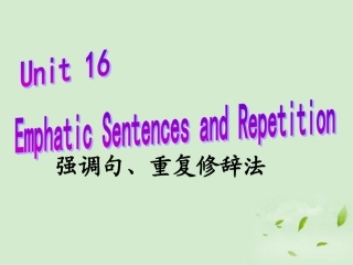 高中英语 模块7 Unit16 Emphatic Sentences & Repetition课件 牛津版 课件
