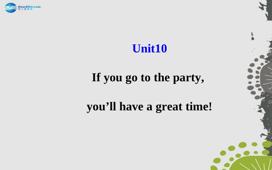 秋八年级英语上册 Unit 10 If you go to the party，you ll have a great time！课件 (新版)人教新目标版 课件_第1页