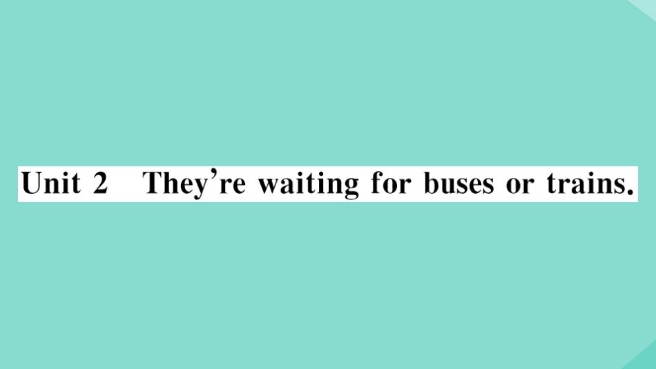 语上册 Module 9 People and places Unit 2 They re waiting for buses or trains作业课件 (新版)外研版 课件_第1页