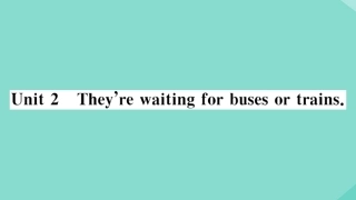 语上册 Module 9 People and places Unit 2 They re waiting for buses or trains作业课件 (新版)外研版 课件