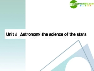 高中英语 Unit4 Astronomythe science of the stars课件 新人教版必修3 课件